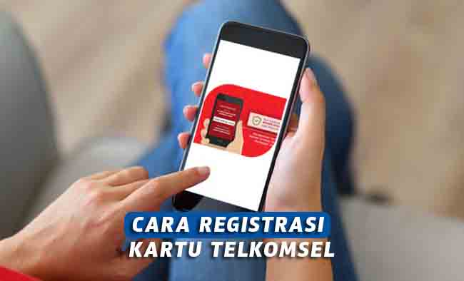 Cara Registrasi Kartu Telkomsel Secara Online Dan Lewat SMS