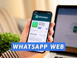 WA Web : Fitur & Cara Login WhatsApp Web Terbaru 2022