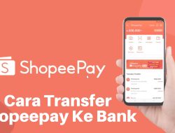 Cara Transfer Shopeepay Ke Bank Dengan Mudah